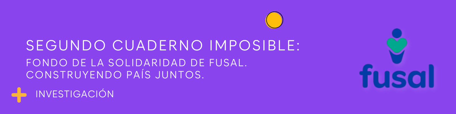 Segundo Cuaderno Imposible: Fondo de la Solidaridad de FUSAL. Construyendo país juntos.