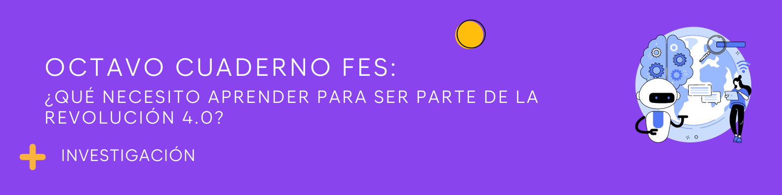 Octavo cuaderno FES: ¿Qué necesito aprender para ser parte de la Revolución 4.0?