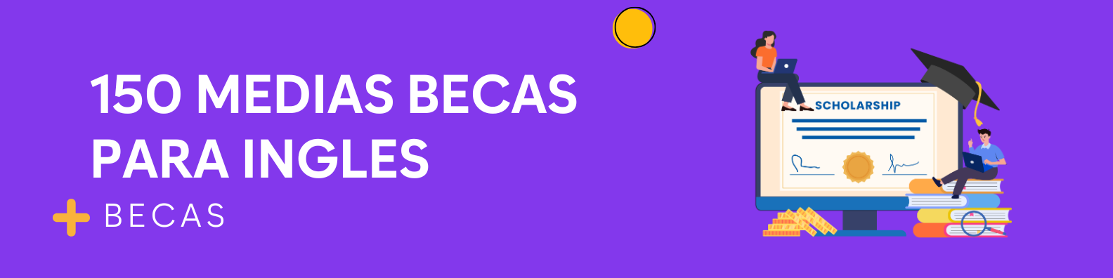 150 MEDIAS BECAS PARA INGLES