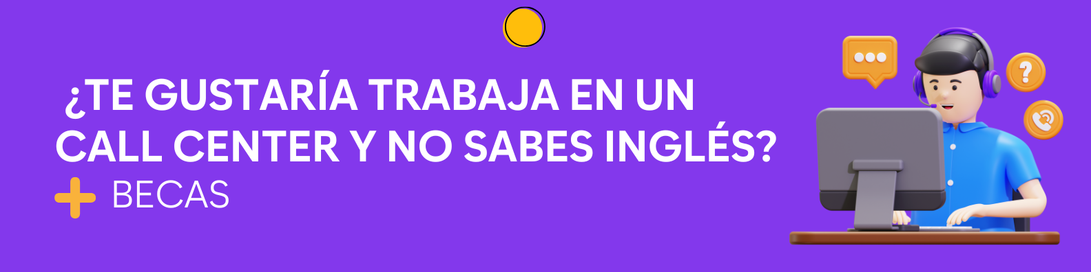  ¿Te gustaría trabaja en un Call Center y no sabes inglés?