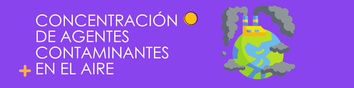 Concentración de agentes contaminantes en el aire