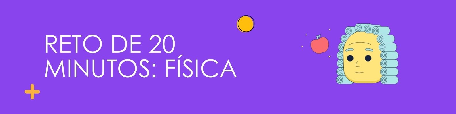 Reto de 20 minutos: Física