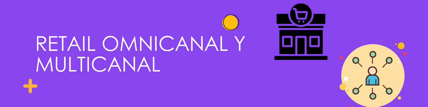 Retail omnicanal y multicanal