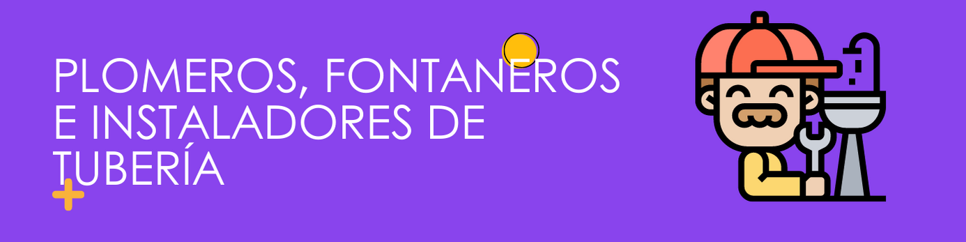 Plomeros, fontaneros e instaladores de tubería