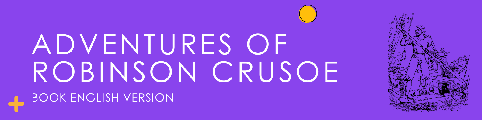 The Life and Adventures of Robinson Crusoe