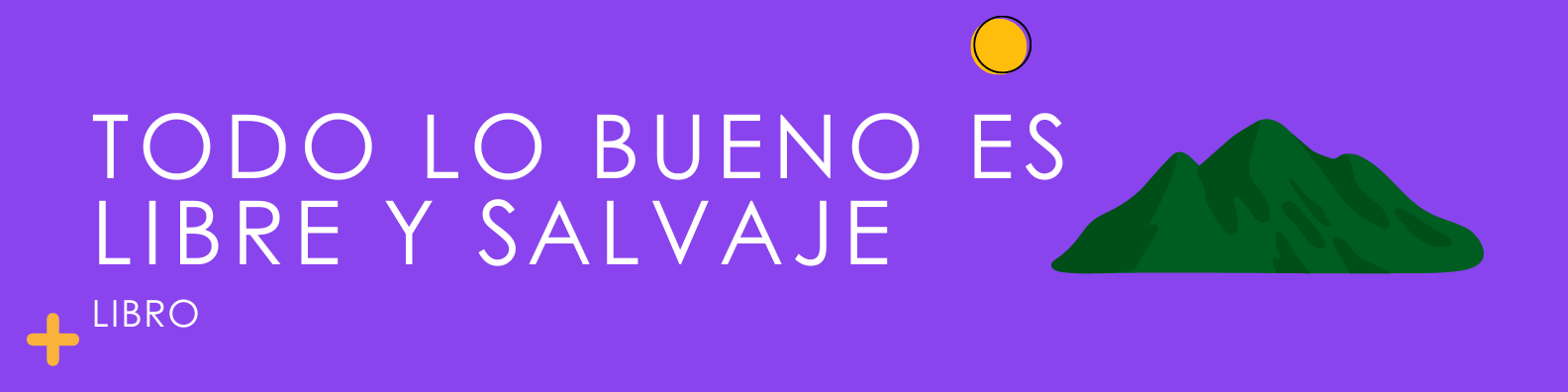 Todo lo bueno es libre y salvaje