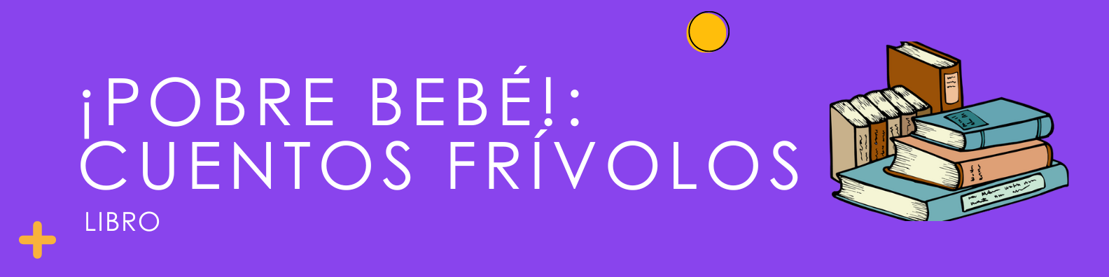 ¡Pobre bebé!: Cuentos frívolos